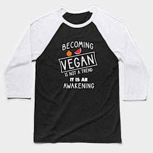 Becoming vegan is not a trend it is an awakenig Baseball T-Shirt